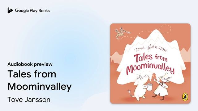 Tales from Moominvalley by Tove Jansson · Audiobook preview смотреть онлайн