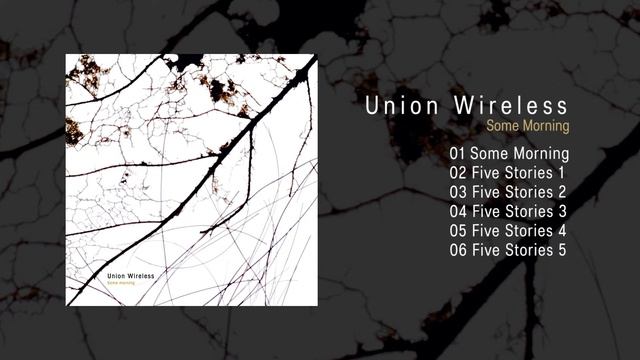 UNION WIRELESS - Some Morning [Audio]