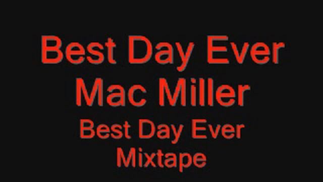Mac Miller-Best Day Ever (Download) смотреть онлайн
