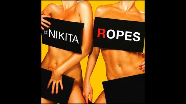 NIKITA - ROPES (NEW SINGLE)