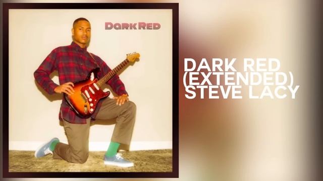 Dark Red (Extended) - Steve Lacy смотреть онлайн