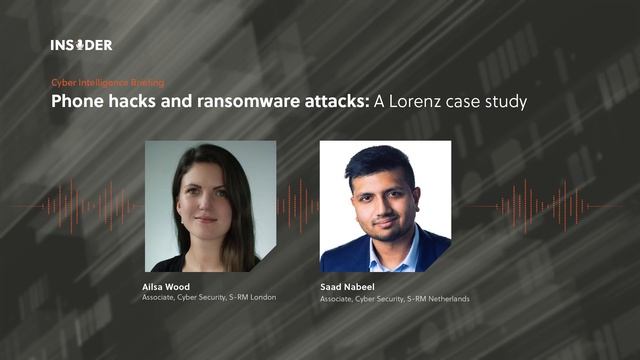 Cyber Intelligence Briefing | Phone hacks and ransomware attacks: A Lorenz case study | S-RM смотреть онлайн