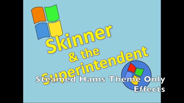 Steamed Hams Theme But Windows XP and Windows Vista Sounds смотреть онлайн