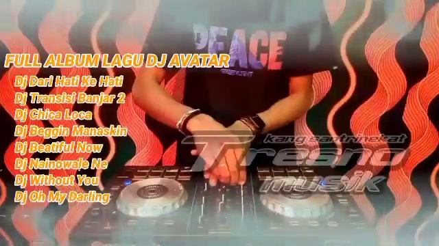 KUMPULAN LAGU DJ AVATAR TERBARU FULL ALBUM смотреть онлайн