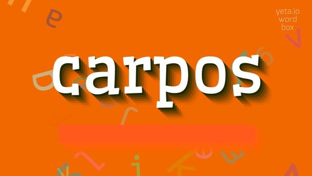 HOW TO PRONOUNCE CARPOS? #carpos