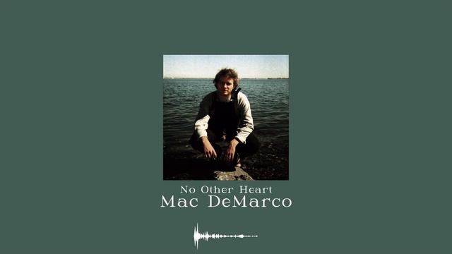 Mac DeMarco // No Other Heart (Official Audio) смотреть онлайн