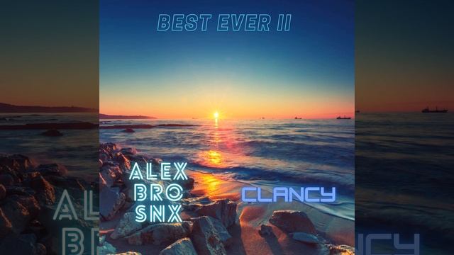 Alex Bro SNX & Clancy - After II (Album, 2021) | Best Ever II смотреть онлайн