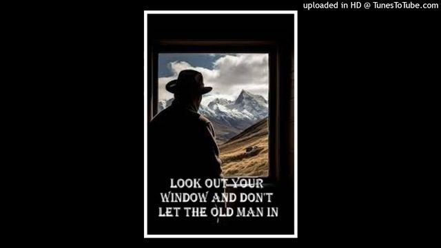 Look Out Your Window And Don't Let The Old Man In Story Song смотреть онлайн