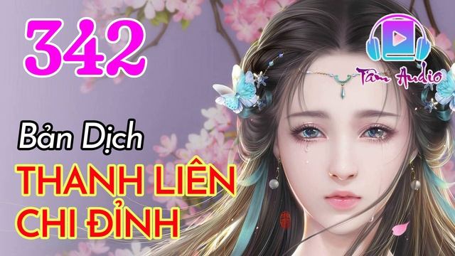 Thanh Liên Chi Đỉnh audio full Bản Dịch, Tiêu Thập Nhất Mạc Tập 342 Chương 3411 3420 смотреть онлайн