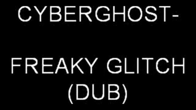 CYBERGHOST_FREAKY_GLITCH.wmv смотреть онлайн
