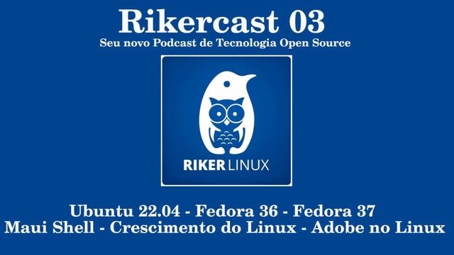 Ubuntu 22.04 - Fedora 36 - Fedora 37 e Adobe no Linux? Isso e muito mais no Rikercast 03 смотреть онлайн