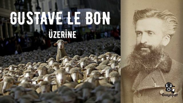 Gustave Le Bon ve Sürü Psikolojisi Üzerine... смотреть онлайн