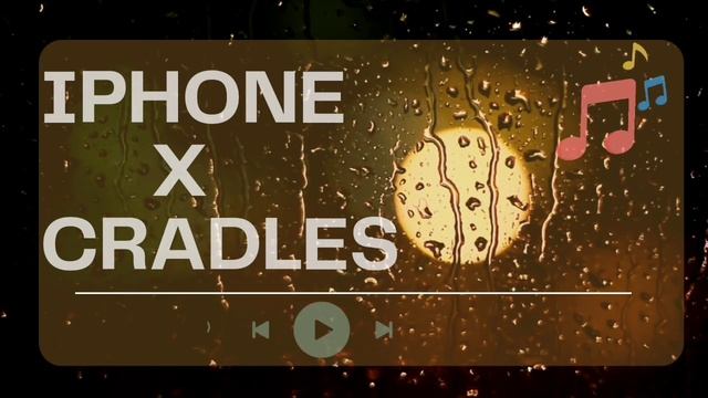 Iphone X Cradles | Iphone | X | Cradles | X Ringtone смотреть онлайн