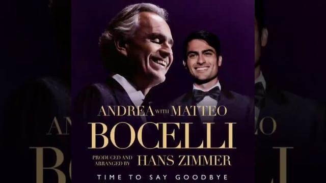 Time To Say Goodbye - Andrea Bocelli, Matteo Bocelli, Hans Zimmer смотреть онлайн