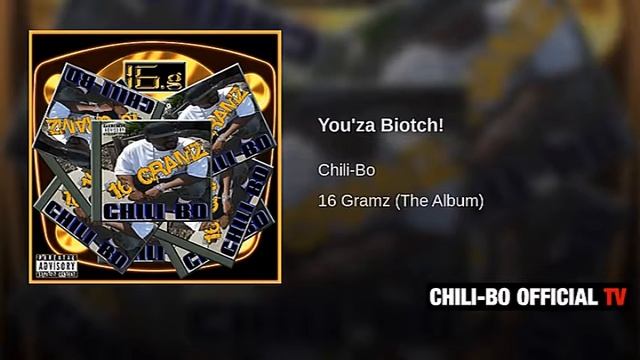Chili-Bo - You'za Biotch! (16 Gramz, The Album) Audio смотреть онлайн