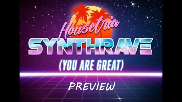 HOUSETRIɅ - Synthrave (You Are Great) PREVIEW смотреть онлайн