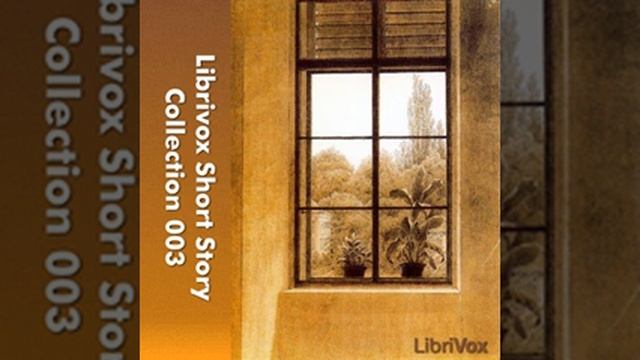 Short Story Collection Vol. 003 / Librivox Audiobook Library / 13 - The Open Window смотреть онлайн