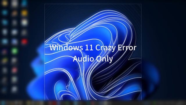 [Audio only] Windows 11 Crazy Error смотреть онлайн