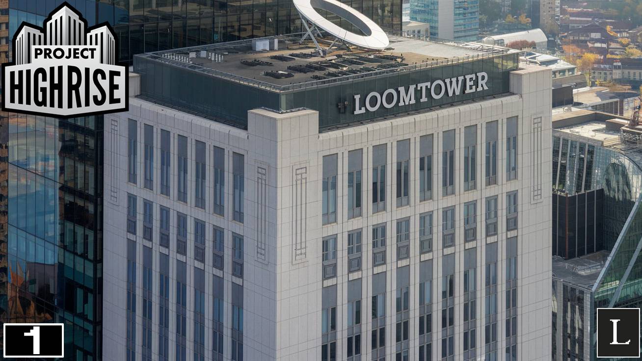 Добро пожаловать в "LoomTower"! Project Highrise #1
