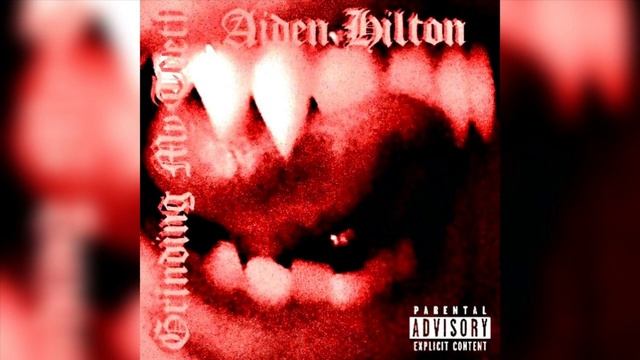 Aiden Hilton - Grinding My Teeth [ALAC] [192kHz] смотреть онлайн