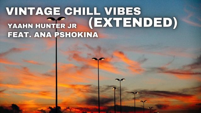 Vintage Chill Vibes (EXTENDED) - Yaahn Hunter Jr. смотреть онлайн