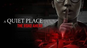 A Quiet Place: The Road Ahead (2) Проходим тихоходим ••• Игра по фильму «Тихое место»