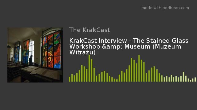 KrakCast Interview - The Stained Glass Workshop & Museum (Muzeum Witrażu) смотреть онлайн