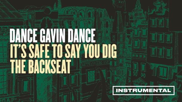 Dance Gavin Dance - It’s Safe to Say You Dig the Backseat (Instrumental) смотреть онлайн
