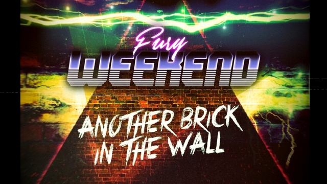 Fury Weekend  - Another Brick In The Wall (Pink Floyd Cover)
