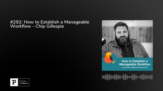 #292: How to Establish a Manageable Workflow - Chip Gillespie смотреть онлайн