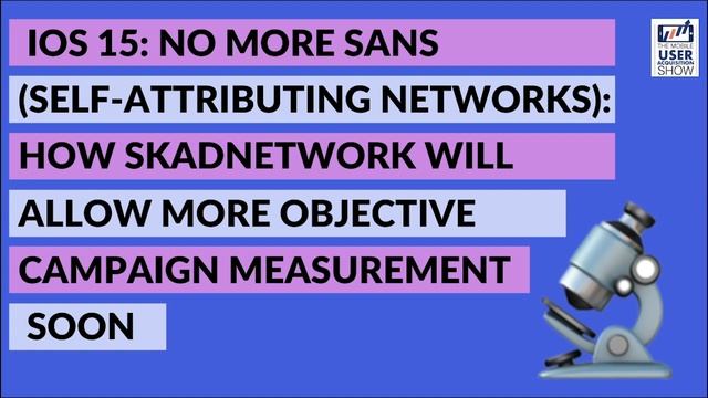 iOS 15: No more self-attributing networks: how SKAN will allow more objective campaign measurement смотреть онлайн