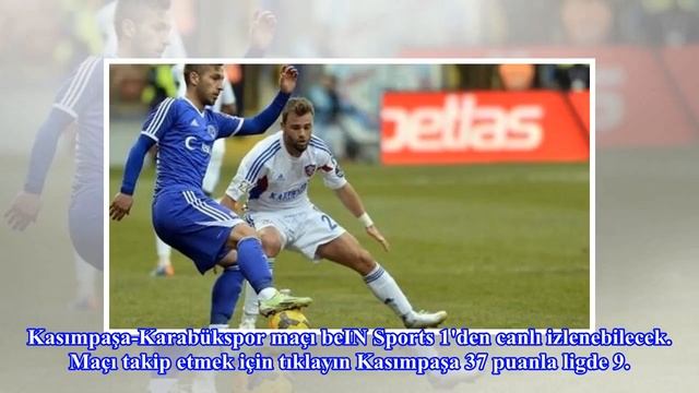 Canlı: Kasımpaşa-Karabükspor maçı izle | beIN Sports canlı yayın смотреть онлайн