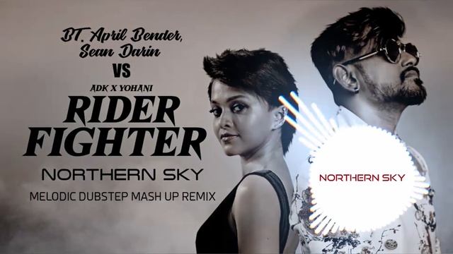 ADK and Yohani - Rider Fighter vs BT Sean Darin Windows ( Northern Sky ) Dubstep Mashup / Remix смотреть онлайн