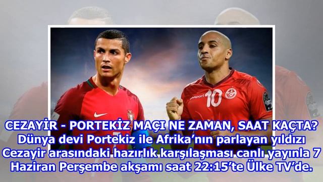 Cezayir - Portekiz hazırlık maçı ne zaman, saat kaçta, hangi kanalda? смотреть онлайн