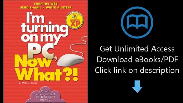 Download I'm Turning on my PC, Now What?! - Windows XP Edition: Surf The Web/ Send E-Mail/ W [P.D.F смотреть онлайн