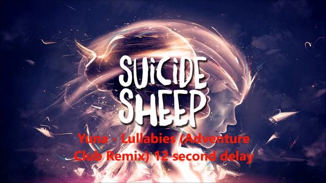 Yuna Lullabies (Adventure Club Remix) 12 second edition смотреть онлайн