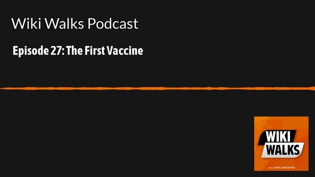 The First Vaccine (Wiki Walks Ep. 27) смотреть онлайн