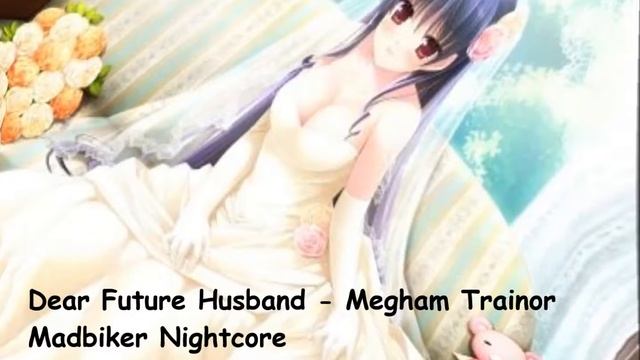 Dear Future Husband - Nightcore Madbiker смотреть онлайн