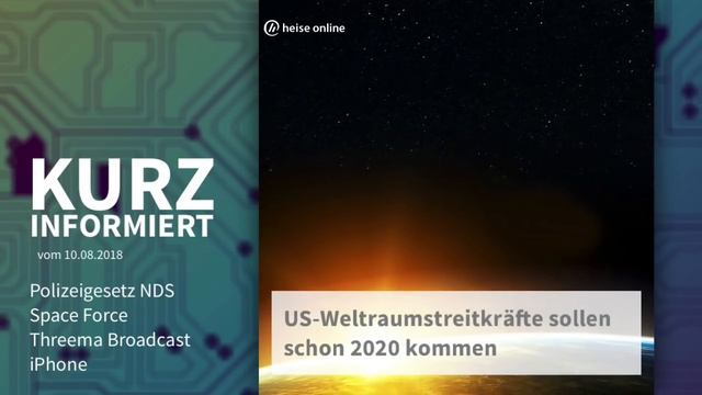Kurz informiert vom 10.08.2018: Polizeigesetz NDS, Space Force, Threema Broadcast, iPhone смотреть онлайн