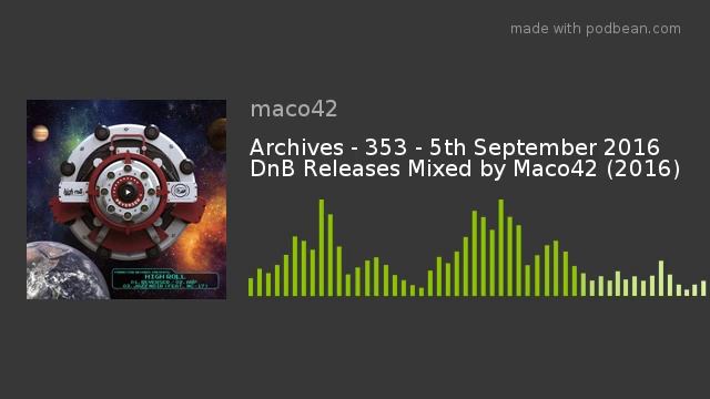 Archives - 353 - 5th September 2016 DnB Releases Mixed by Maco42 (2016) смотреть онлайн