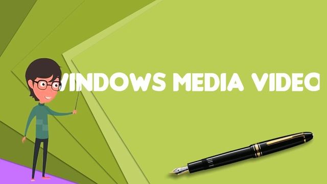 What is Windows Media Video?, Explain Windows Media Video, Define Windows Media Video смотреть онлайн