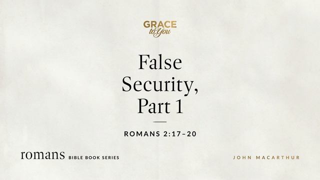 False Security, Part 1 (Romans 2:17–20) [Audio Only] смотреть онлайн