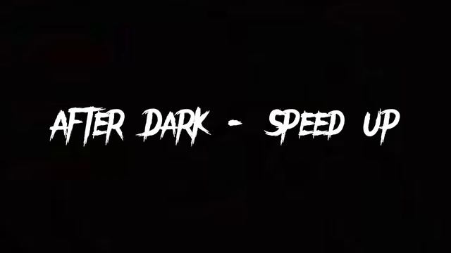 After Dark - Speed Up