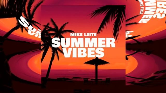Mike Leite - Summer Vibes [Музыка без авторских прав]