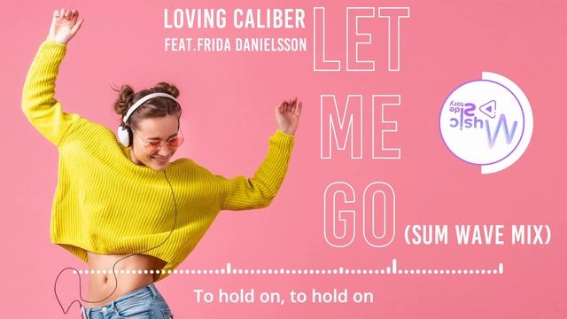 Let Me Go (Sum Wave Remix) - Loving Caliber feat.Frida Danielsson [Lyrics HD] Pop, Happy, Dance, ED смотреть онлайн