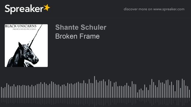 Broken Frame (part 1 of 3, made with Spreaker) смотреть онлайн