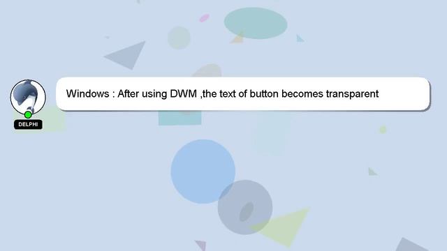 Windows : After using DWM ,the text of button becomes transparent смотреть онлайн