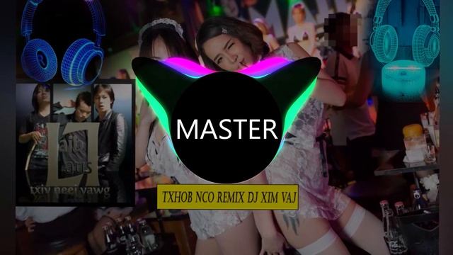 Laib laus - txhob nco (Remix DJ Xim vaj ) смотреть онлайн