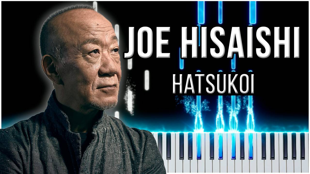 Hatsukoi / First Love (Joe Hisaishi) 【 КАВЕР НА ПИАНИНО 】 смотреть онлайн