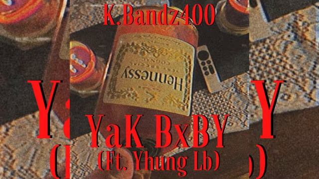 YaK BxBY (Ft. Yhung Lb) - K.Bandz400 смотреть онлайн